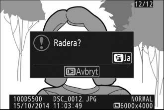 Radera oönskade bilder Visa bilden du vill radera. Notera att bilder inte kan återställas när de har raderats.
