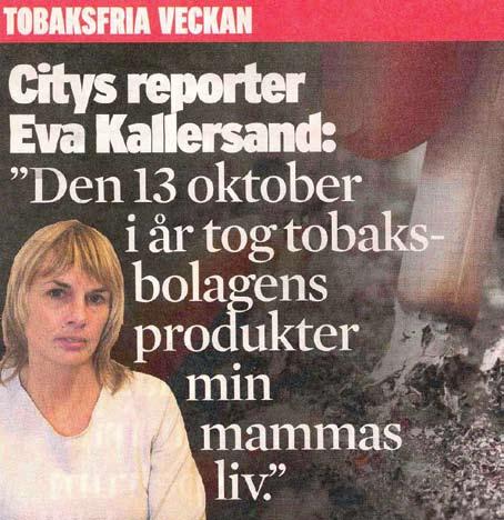 Er produkt dödade min mamma Min mamma var runt 25 när hon puffade första rökringarna med väninnorna. Unga, starka och vackra. Ungefär då kom de första riktiga larmen om tobakens baksida.
