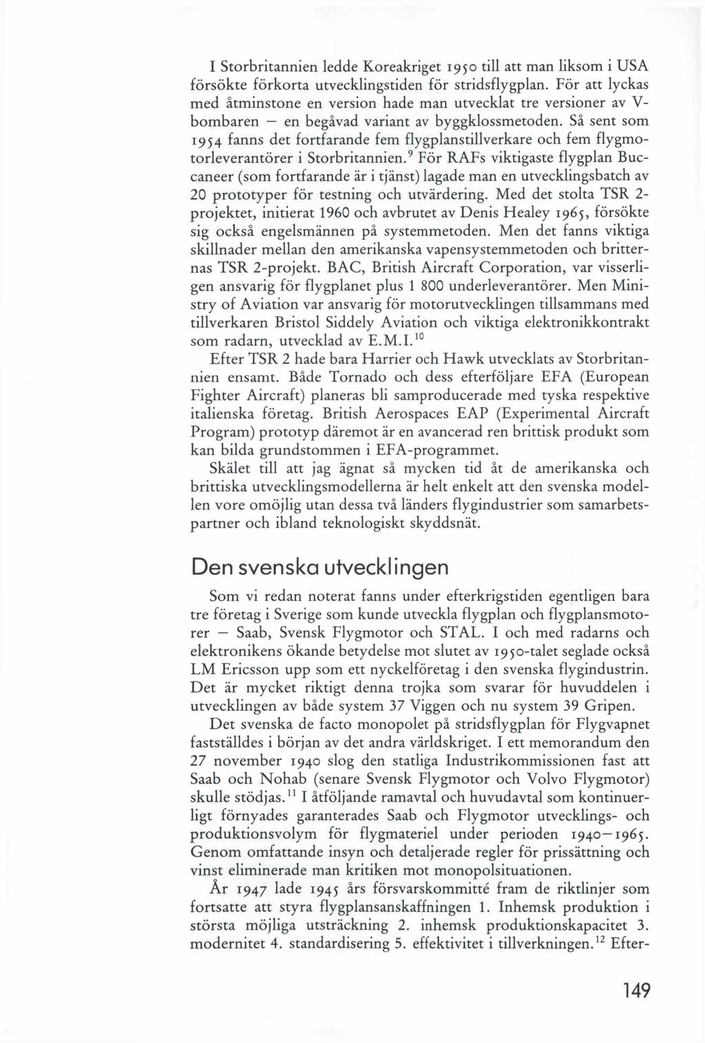 I Storbritannien ledde Koreakriget 1950 till att man liksom i USA försökte förkorta utvecklingstiden för stridsflygplan.