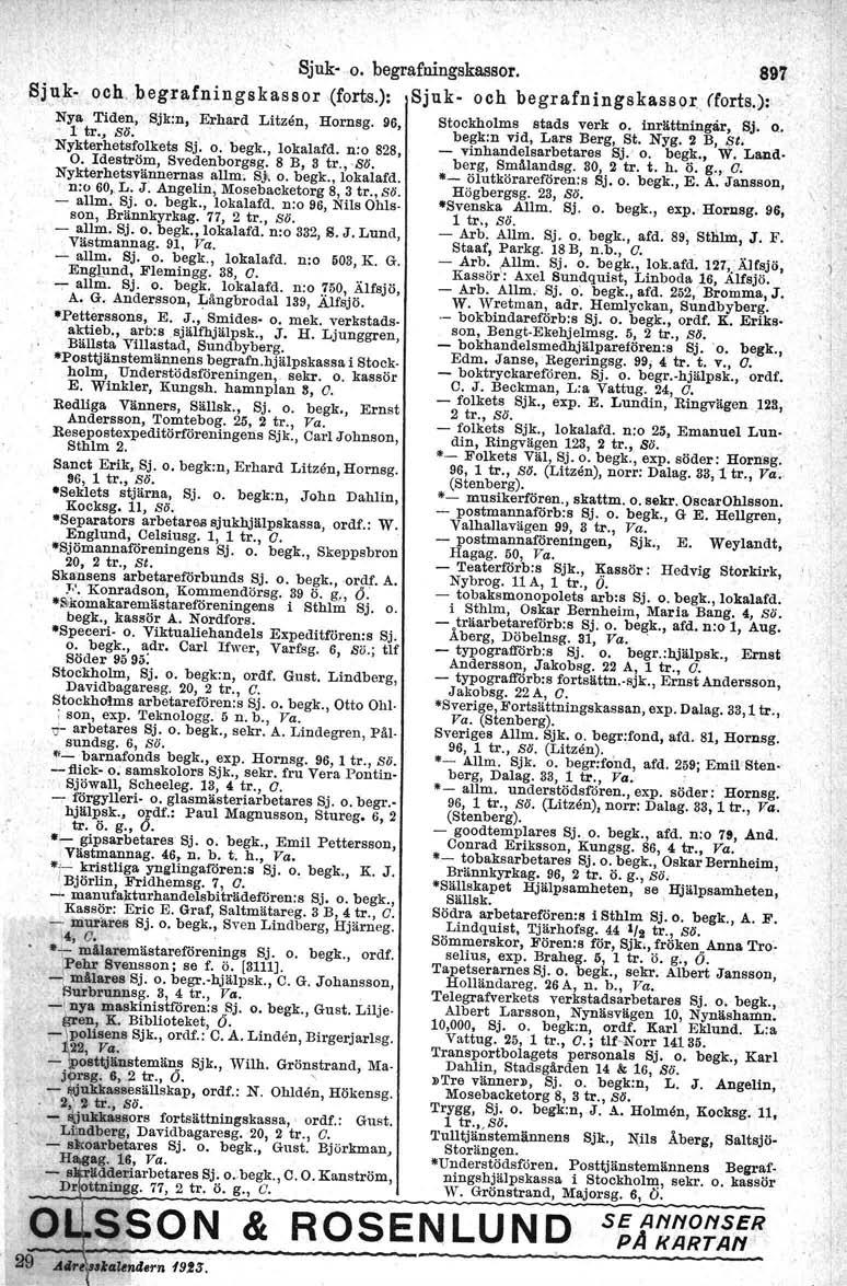 Sjuk-o. hegrafningakessor. 897, Sju k- och.begra~niugskassor(forts.): Sjuk- och begrafningskass9r. (forts.): Nya Tiden, Sjk:n, Erhard Lttaen, Hornsg, 96, Stockholms stads verk o. inrättningår, Sj.