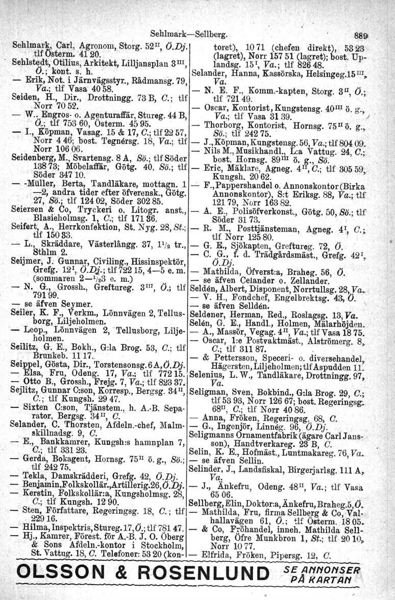 'I Sehlmark-e-Sellberg. 889 Sehlmark, Carl, ~grono~, Sto~g. 52 II, O.Dj. toret), 10 71 (chef~n direkt), 5323 tlf Österm. 4120. ' (lagret), Norr 15751 (lagretjjbost.