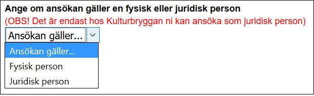 Att tänka på när ni fyller i ansökan Följande är steg-för-steg -guide kring hur ni fyller i en ansökan till Kulturbryggan. Fysisk eller juridisk person?