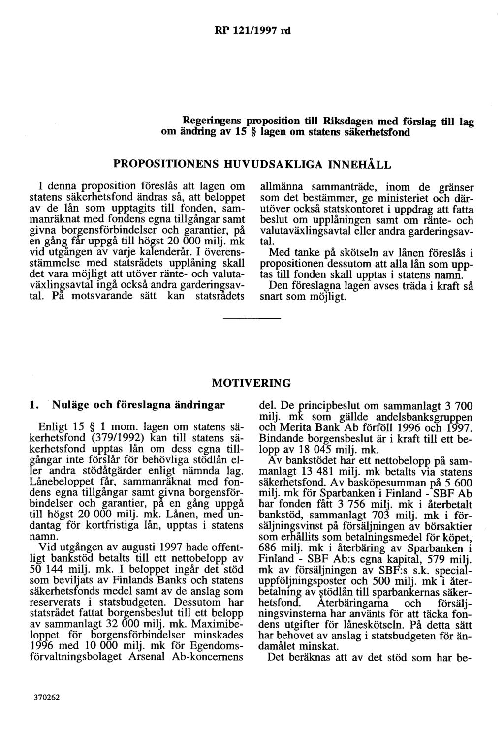 RP 12111997 rd Regeringens proposition till Riksdagen med förslag till lag om ändring av 15 lagen om statens säkemetsfond PROPOSITIONENS HUVUDSAKLIGA INNEHÅLL I denna proposition föreslås att lagen