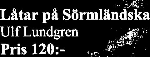Faksimilutgåva 2005 Pris 75:- Låtar på ~örmländgka Ulf