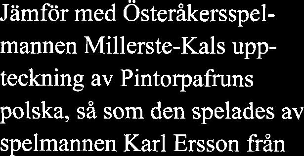Andersson, skollärare och spelman i Västra Vingåker 1 855-1 88 1. Han spelade en del ihop med August Widmark och han tecknade upp visor och 1åtar från trakten.