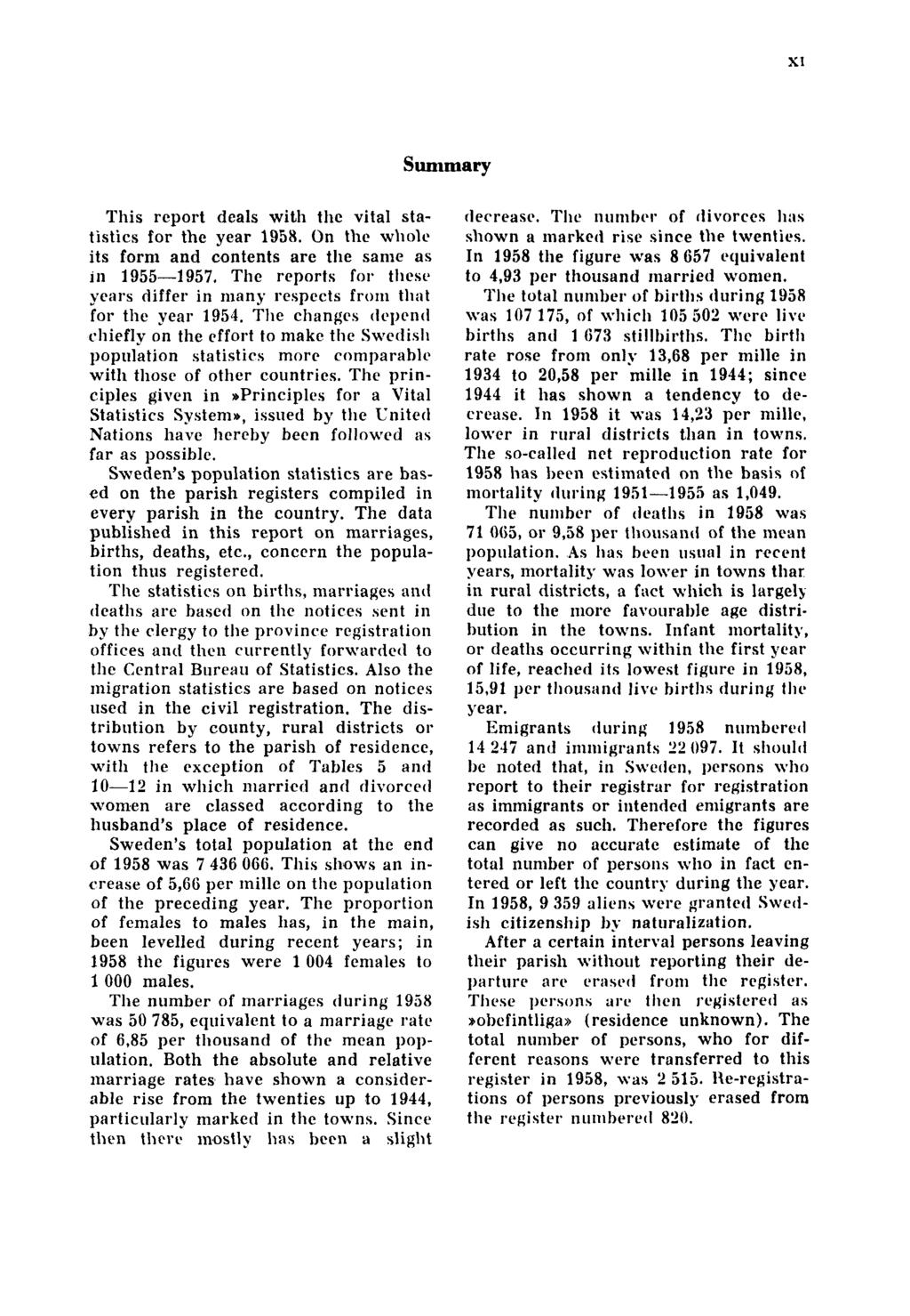 XI Summary This report deals with the vital statistics for the year 1958. On the whole its form and contents are the same as in 1955 1957.