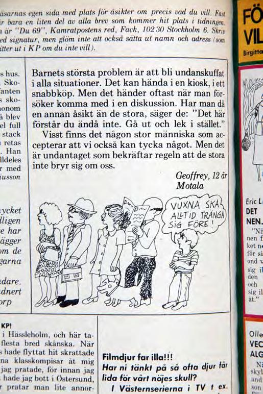 När ma är tolv år kud ma väl få bstämma ågot själv, tyckr it KP:s läsar dt också? Eva P. Eva P får svar först sju KP-tidigar sar. Då svarar 12-årig KP-älskar att Eva har alldls rätt.