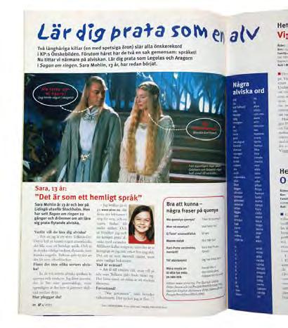 D stora idolra var skådsplara Orlado Bloom och Liv Tylr, som splad alvra Lgolas och Arw.