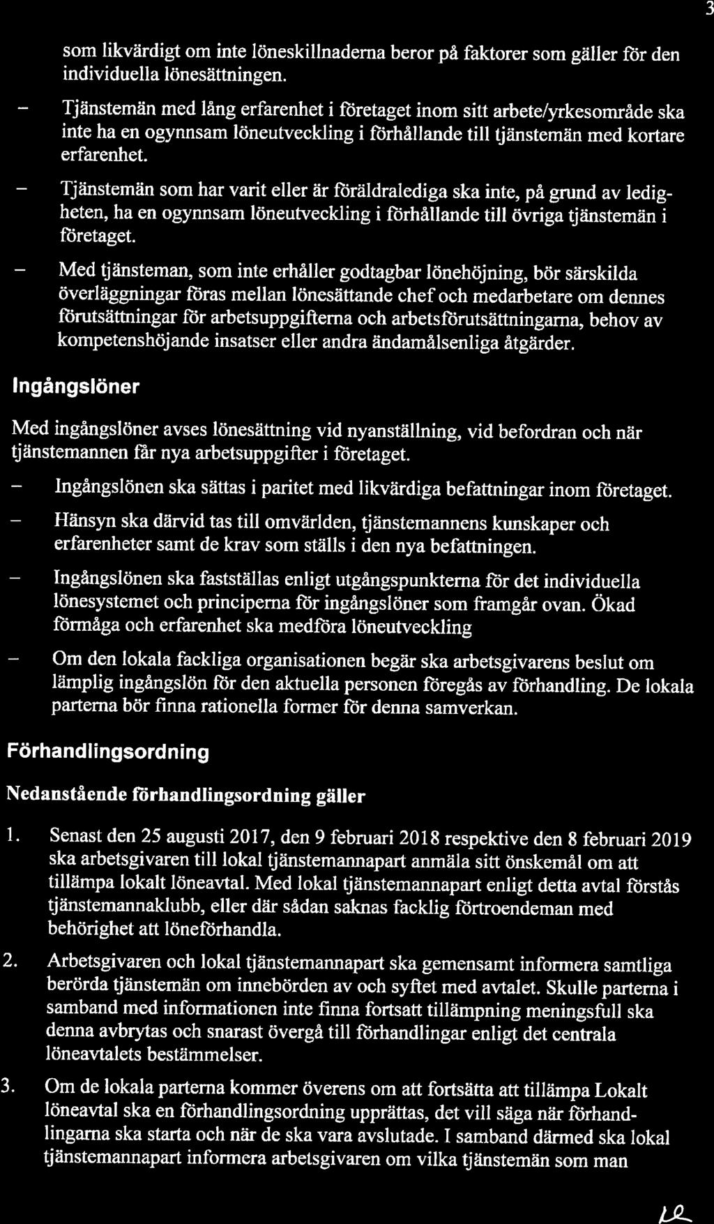 Hänsyn Ingångslönen 3 som likvärdigt om inte löneskillnadema beror på faktorer som gäller för den individuella lönesättningen.