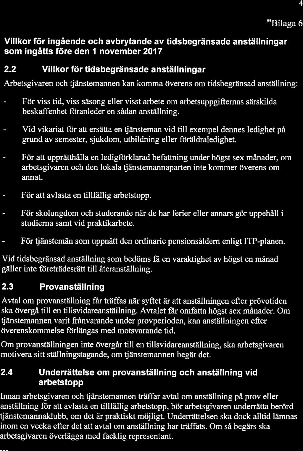 4 Bilaga 6 Villkor för ingående och avbrytande av tidsbegränsade anställningar som ingåtts före den 1 november 2017 2.