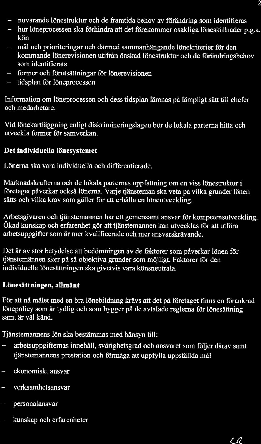 arbetsuppgifternas kunskap mål former tidsplan 2 nuvarande hur lönestruktur och de framtida behov av förändring som identifieras löneprocessen ska förhindra att det förekommer osakliga löneskillnader