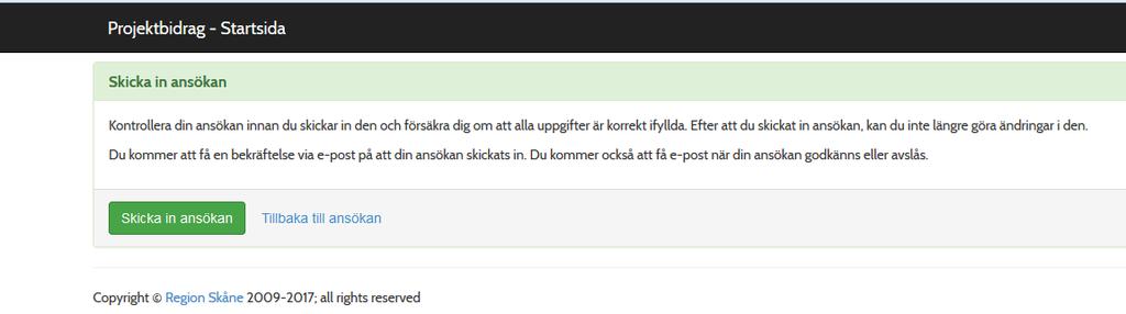 5 (7) Skicka in ansökan När du är klar med din ansökan, bockar du i signeringsrutan och klickar på Skicka in. Sedan klickar du på Skicka in ansökan.