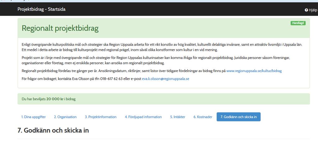 Klicka på Redigeraknappen (pennan) bredvid din ansökan (som då har status Handlagd). Du kan då se beviljat belopp i den grönmarkerade raden.