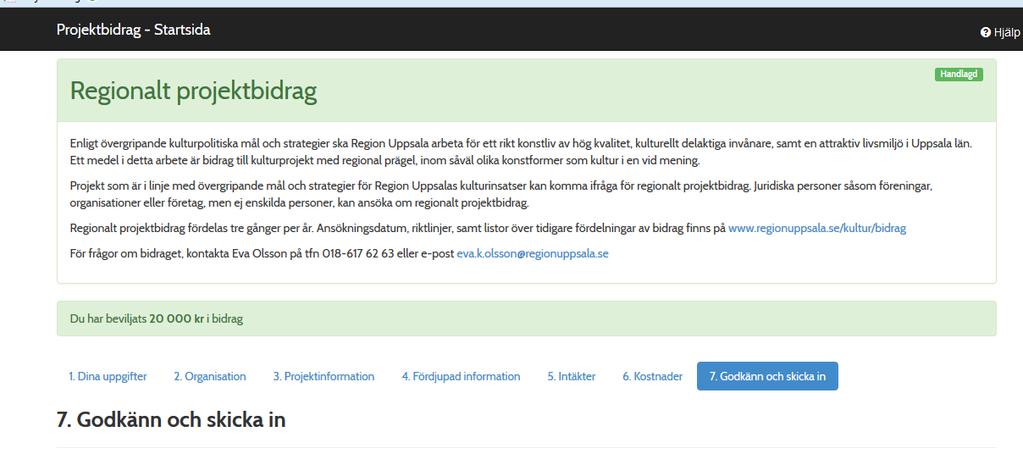 Klicka på Redigeraknappen (pennan) bredvid din ansökan (som då har status Handlagd). Du kan då se beviljat belopp i den grönmarkerade raden.