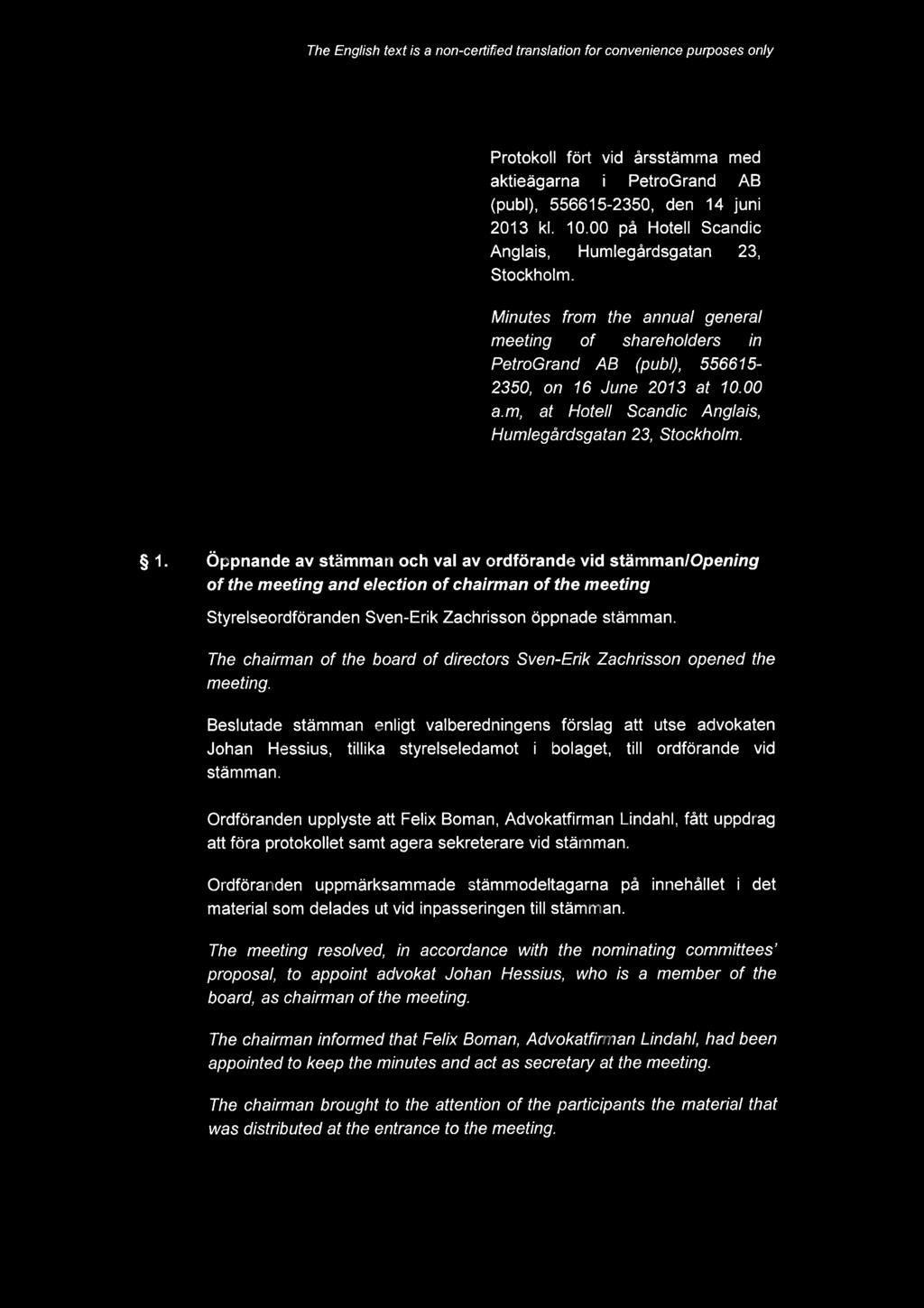 The English text is a non-certified translation for con venience purposes only Protokoll frt vid rsstmma med aktiegarna i PetroGrand AB (pub[), 556615-2350, den 14 juni 2013 kl. 10.