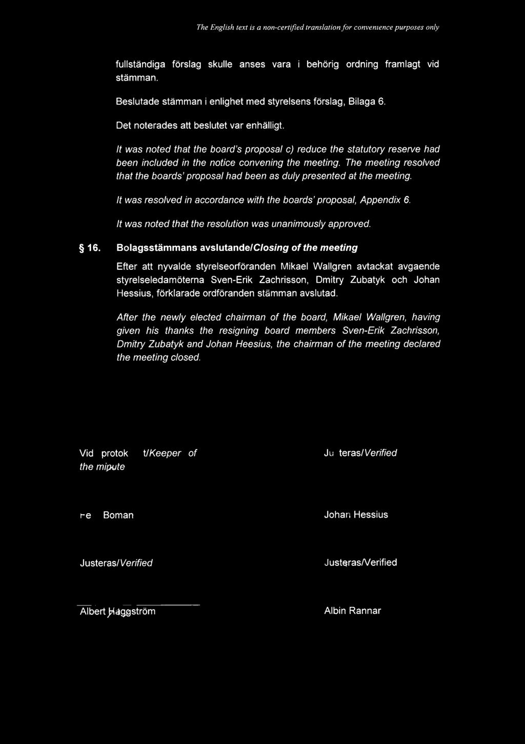 The English text is a non-certifled translation for convenience purposes only fullstndiga frslag skulle anses vara i behrig ordning framlagt vid stmman.