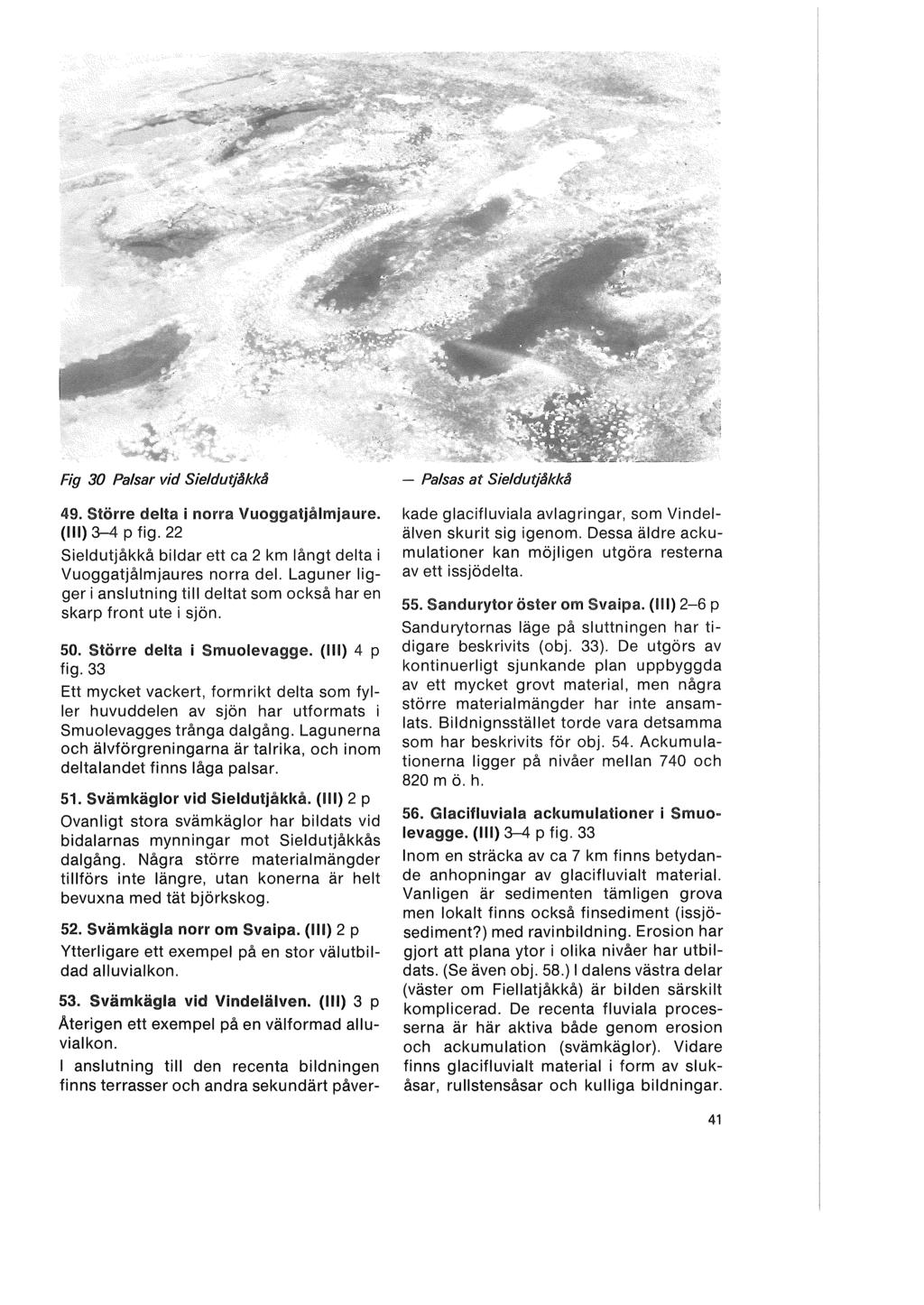 Fig 30 Palsar vid Sieldutjåkkå 49. Större delta i norra Vuoggatjålmjaure. (III) 3-4 P fig. 22 Sieldutjåkkå bildar ett ca 2 km långt delta i Vuoggatjålmjaures norra del.