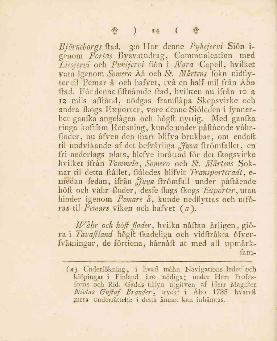 "f*" ) *4 C * Björneborgs ftad. 3:0 Ilar denne Pyhejervi Siön t- genom Portas Bysvatudrag, Communication med Liesjervi och Punijervi fiön i iv/rni Capell, hvilket vatn igenom Somero Å.å och $.