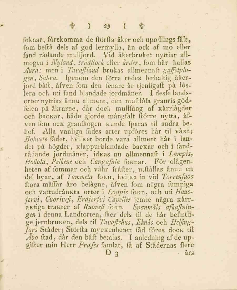 ** ) 29 ( f foknar, förekomma de flörda åker och upodlingsfalt, fom bedå dels af god lermylla, ån ock af mo eller länd rådande mulijord.