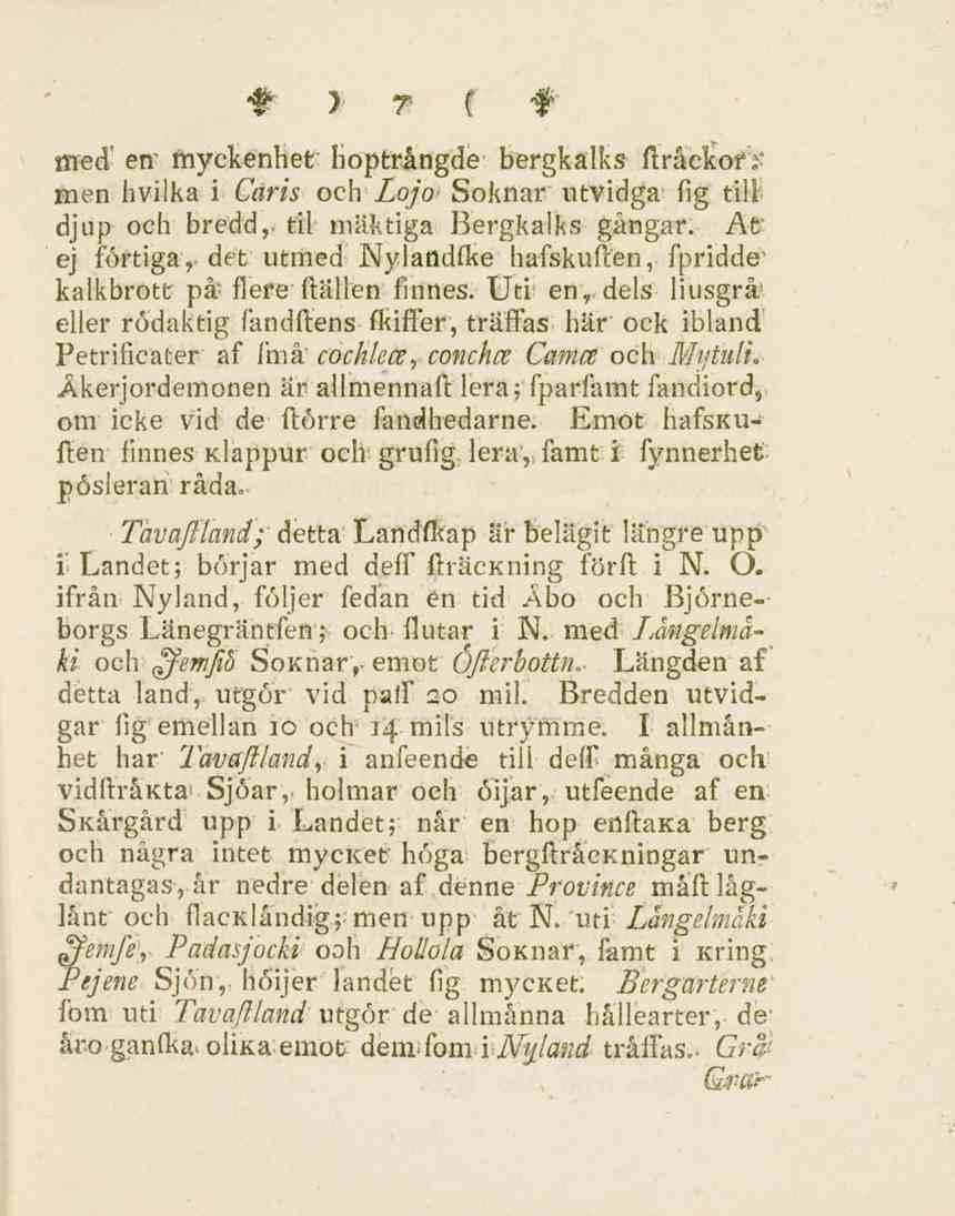 "f ) 7 { f med' eff myckenhet hopträngde bergkalks ftråckorv men hviika i Carls och Lojo> Soknar utvidga fig till djup och bredd,, fil mäktiga Bergkalks gångar.