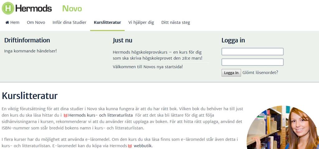 1. Köp boken/böckerna för kursen 1. Gå till http://novo.hermods.se, inloggningssidan för Hermods lärplattform. 2.