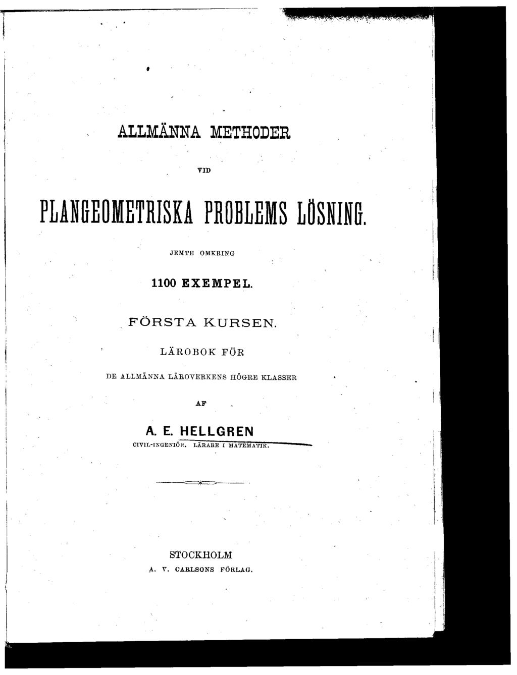 ALLMÄNNA METHODER VID PLANGEOMETRISKA PROBLEMS LÖSNING. JEMTE OMKRING 1100 EXEMPEL. FÖRSTA KURSEN.