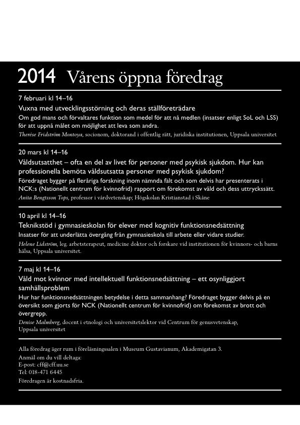 Centrumarrangemang Föredrag Centrum för forskning om funktionshinder arrangerar varje termin ett antal föredrag som syftar till