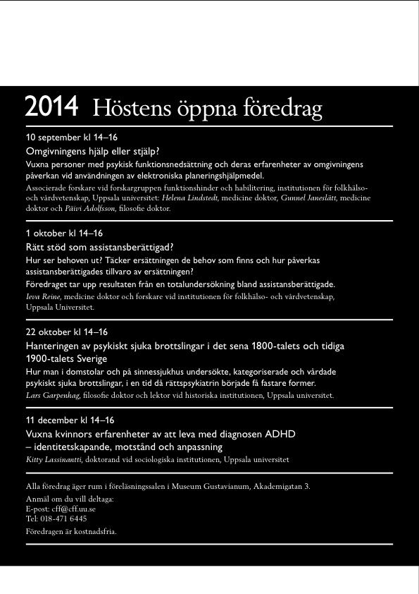 Associerade forskare vid forskargruppen funktionshinder och habilitering, institutionen för folkhälsooch vårdvetenskap, Uppsala universitet: Helena Lindstedt, medicine doktor, Gunnel