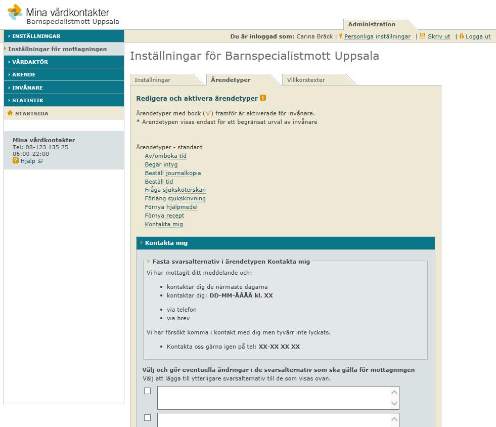 5 Ärendetyper Under fliken Ärendetyper visas alla ärendetyper som finns tillgängliga i systemet. Lokal administratör kan redigera svarsalternativ och villkorstexter för aktiverade ärendetyper.