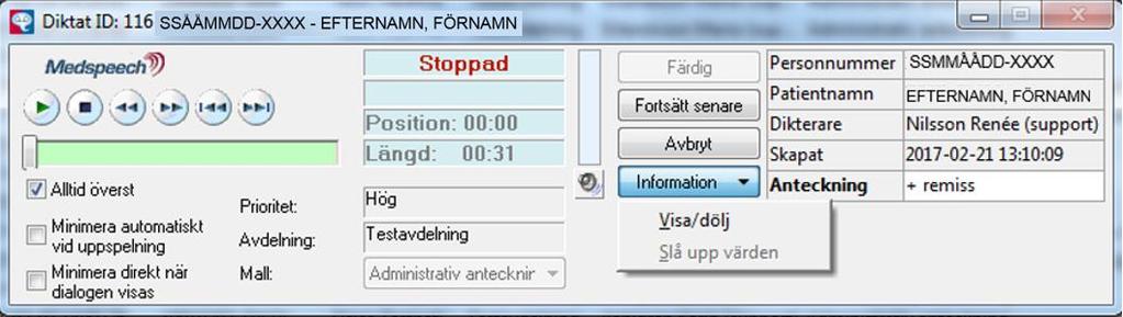 Beskrivning av funktionsknapparna: Sök - Hämtar eventuell ny information Öppna - Markerat diktat öppnas och kan avlyssnas