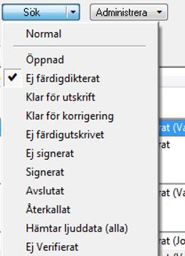 Diktat med status Ej färdigdikterat utan dikterarens namn inom parantes Dessa diktat har systemet automatiskt sparat ner p.g.a. något tekniskt problem t.ex. ingen kontakt med nätet.