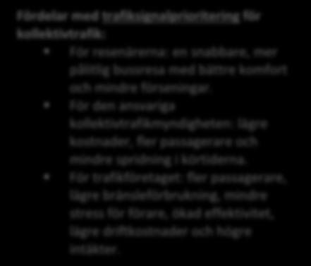 6.4 UTFORMNINGSPRINCIPER VID KORSNINGAR Nedan redovisas former av signalprioriteringar och exempel på korsningsutformningar där busstrafiken är prioriterad: fyrvägskorsning, cirkulationsplats samt