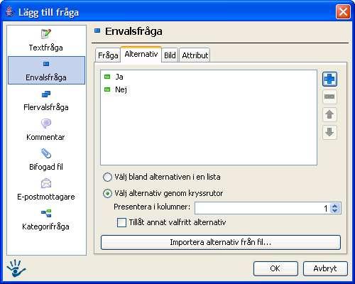 Välj bland alternativen i en lista: Om man vill att svaren skall presenteras i en lista. Välj alternativ genom kryssrutor: Om man vill att svaren skall presenteras med kryssrutor.