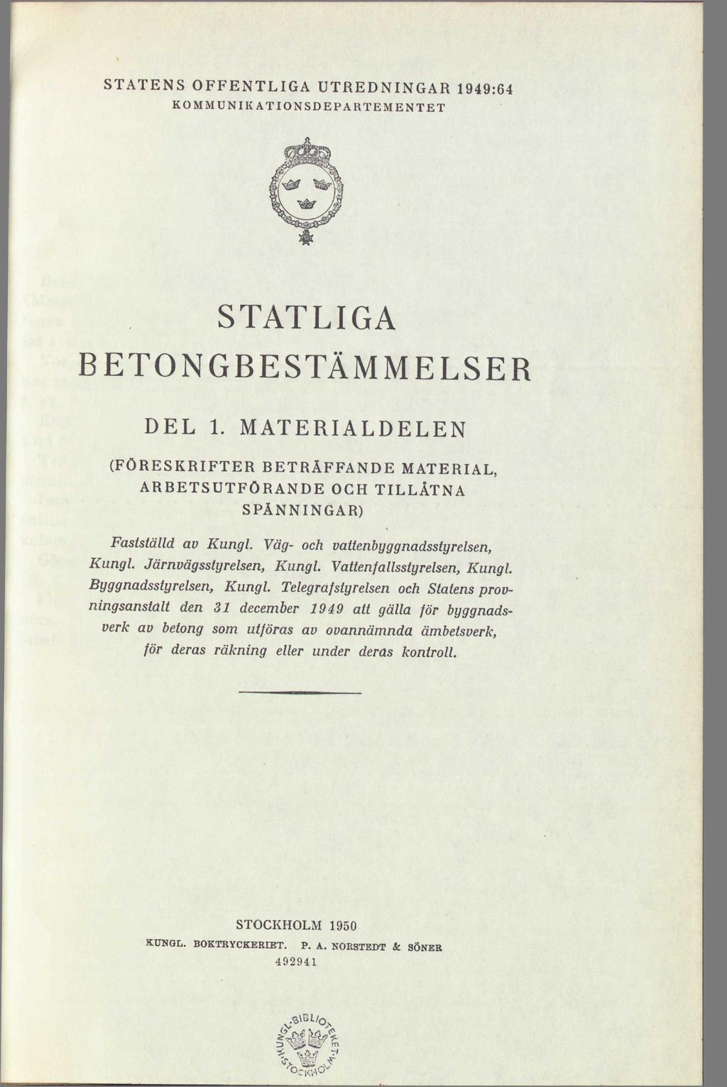 STATENS OFFENTLIGA UTREDNINGAR 1949:64 KOMMUNIKATIONSDEPARTEMENTET STATLIGA BETONGBESTÄMMELSER DEL 1.