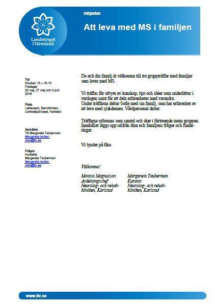 Inbjudan - Att leva med MS i familjen Du och din familj är välkomna till tre gruppträffar med familjer som lever med MS.