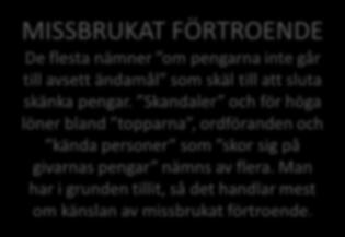 BRIST PÅ ÅTERKOPPLING Vissa nämner att de vill lära sig nytt och se vad pengarna har gått till.