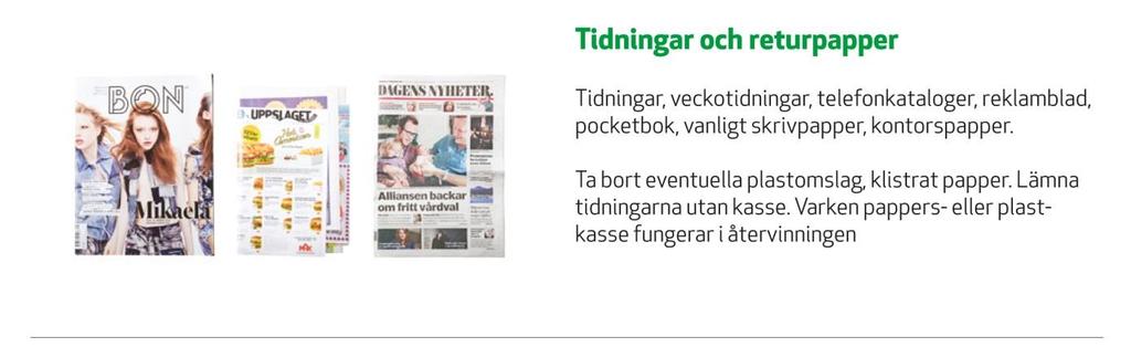 TIDNINGAR OCH RETURPAPPER Vad är tidningar och returpapper? Med tidningar menar vi dagstidningar och olika sorters magasin. Tunna som tjocka. Vad är då returpapper?