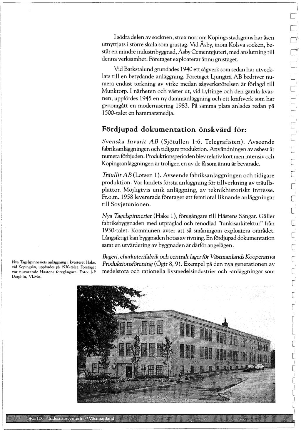 Nya Tagespinneriets anäggning i kvarteret Hake, vid Köpingsån, uppfördes på 1930-taet. Företaget var nuvarande Hästens föregångare. Foto: -p Darphin, VLM:s.