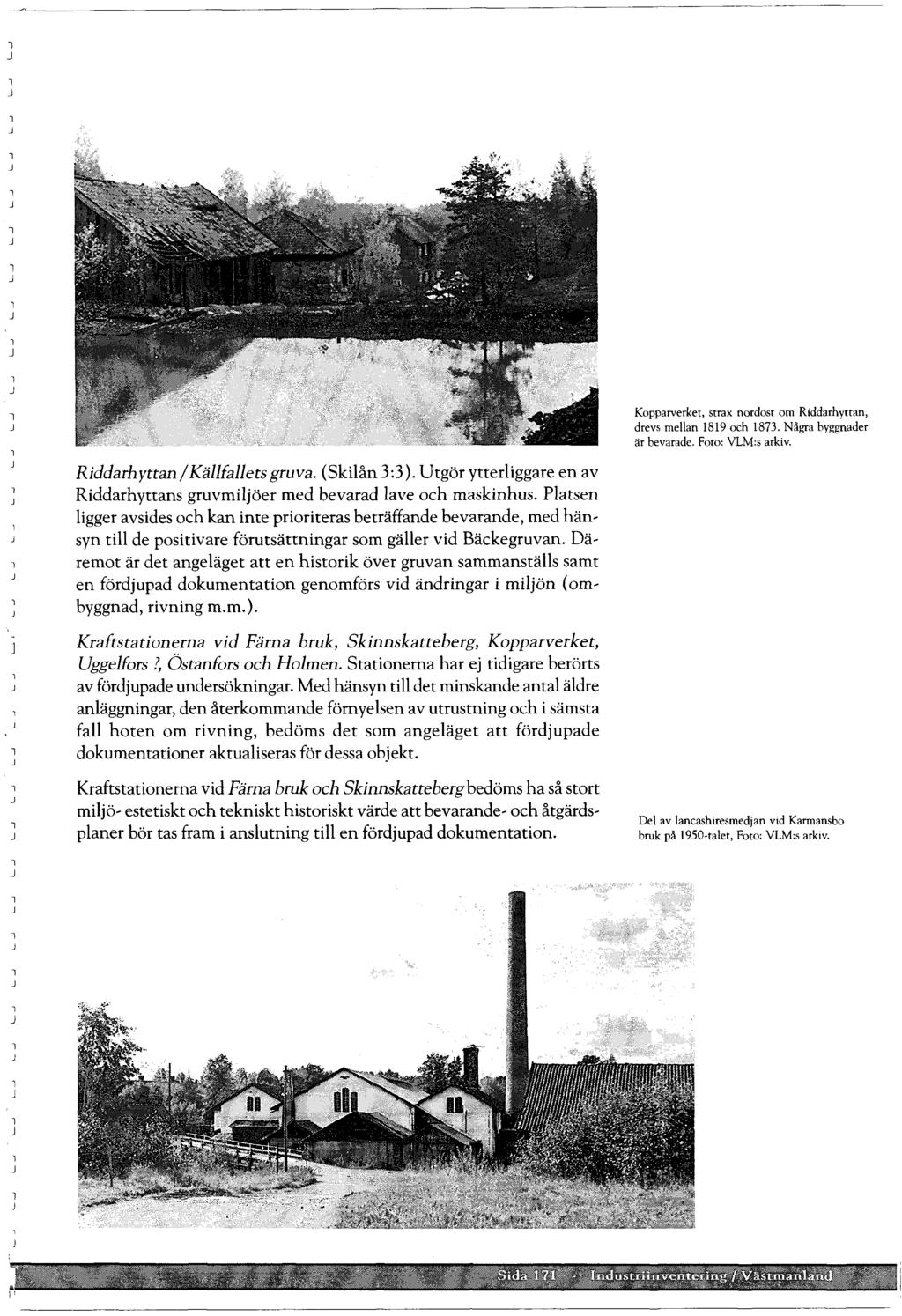 Kopparverket, strax nordost om Riddarhyttan, drevs mean 1819 och 1873. Några byggnader är bevarade. Foto: VLM:s arkiv. Riddarhyttan/Käfaets gruva. (Skiån 3:3).