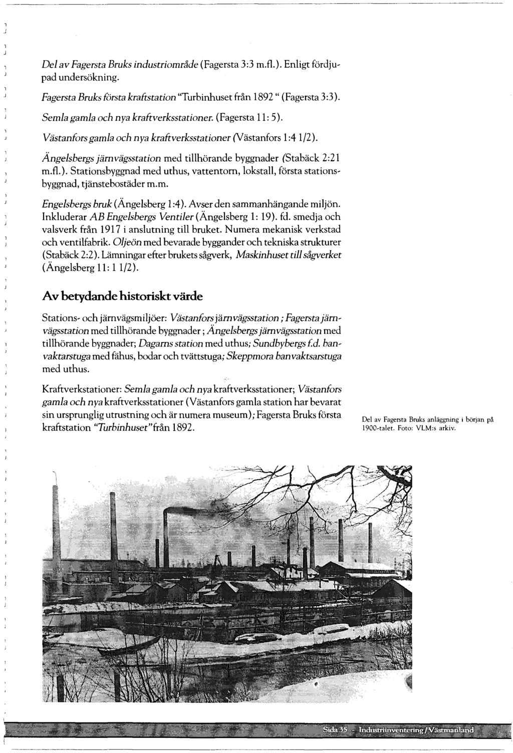 De av Fagersta Bruks industriområde (Fagersta 3:3 m.f.). Enigt fördju~ pad undersökning. Fagersta Bruks första kraftstation "Turbinhusetfrån 1892 " (Fagersta3:3).