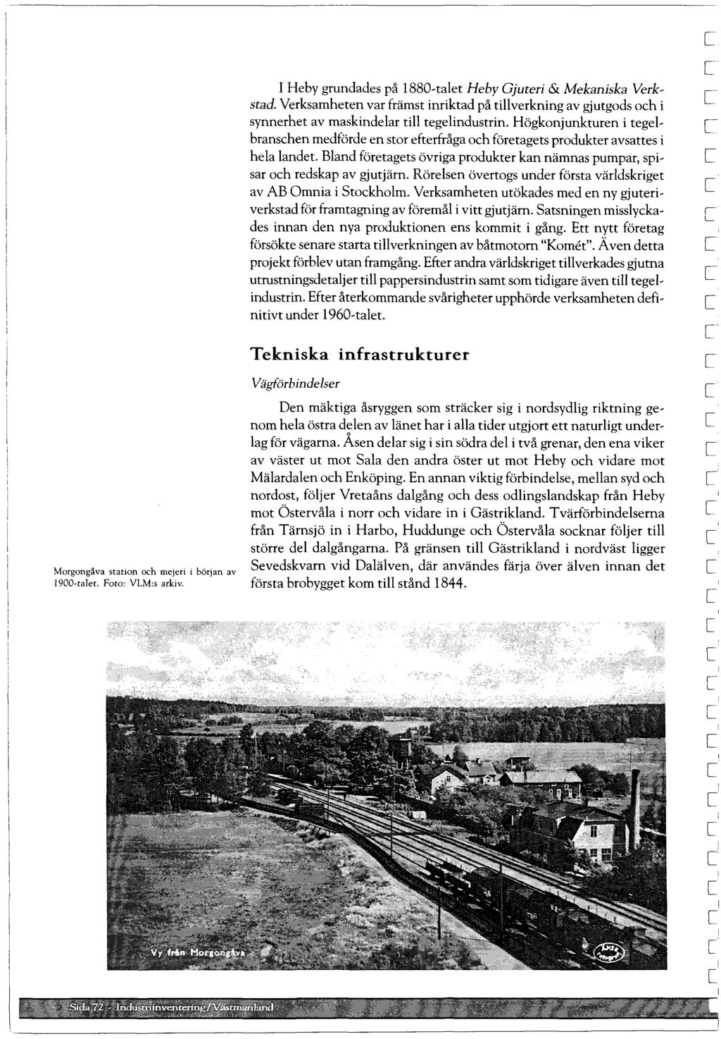 Morgongåva station och mejeri i början av 1900-taet. Foto: VLM:s arkiv. Heby grundades på 1880~taet Hehy Gjuteri & Mekaniska Verk~ stad.