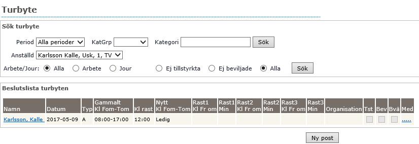 Turbyte Här kan du se och rapportera turbyten på en anställd. Det är chef som lägger ett turbyte (ej den anställde).