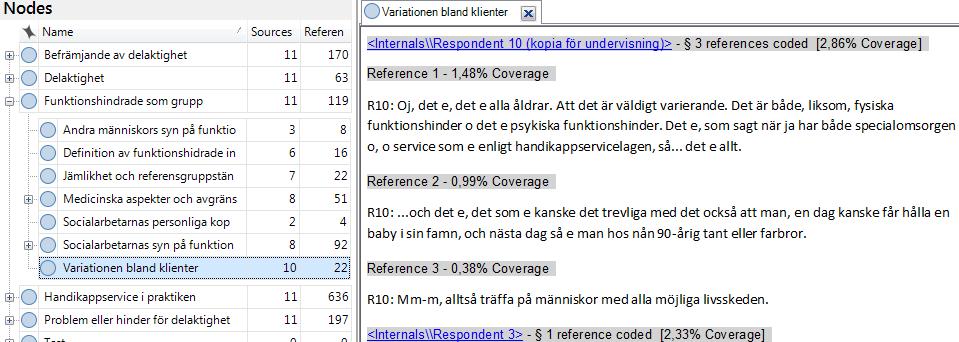 KVALITATIVA ANALYSER I N VIVO (FORTS.) Alla meningsenheter (textstycken) från alla materialkällor (t.ex. intervjuer) som berör ett tema/ämne samlas i en kategori ( Node ) I samband med textstyckena från varje materialkälla (t.