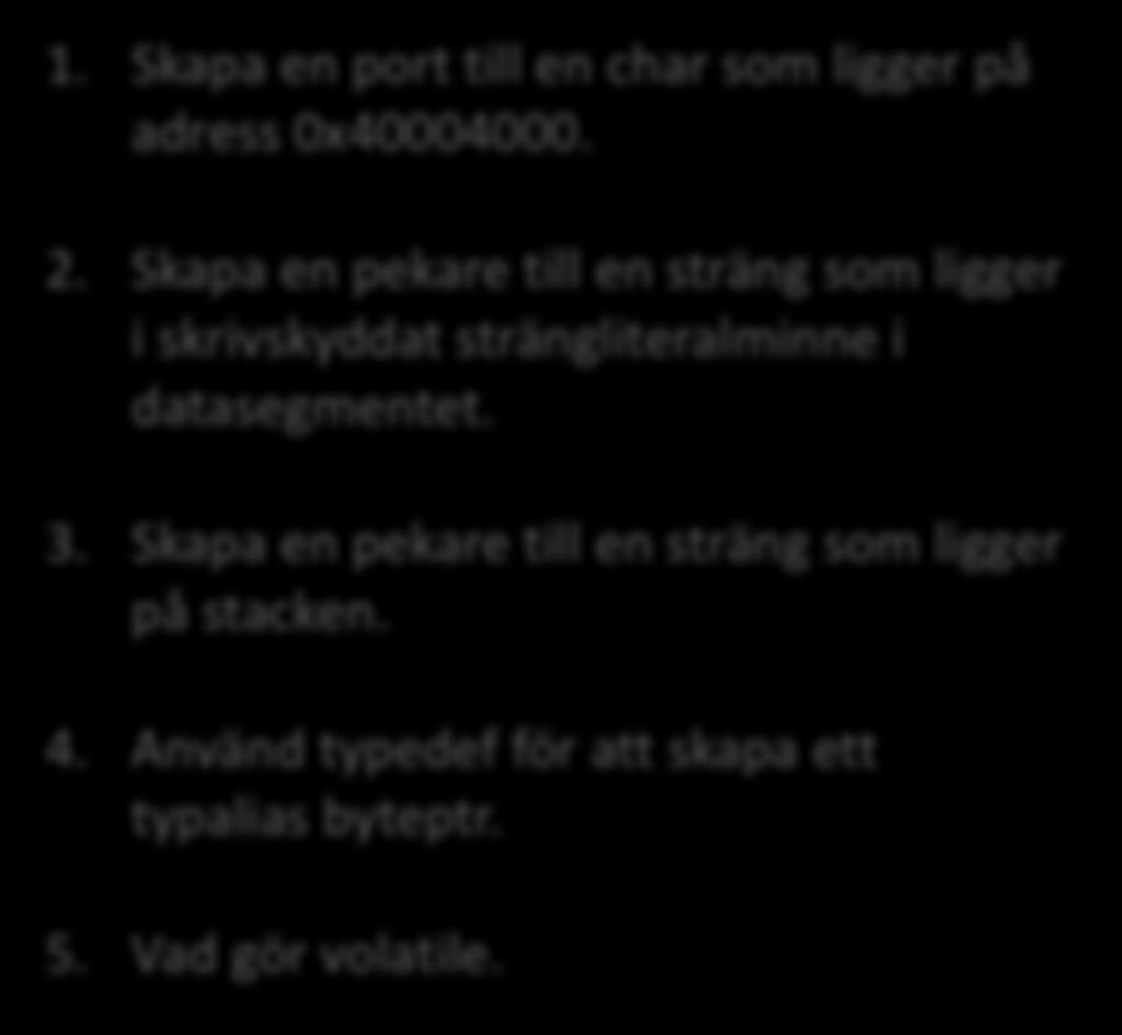 [Övningsuppgifter] 1. Skapa en port till en char som ligger på adress 0x40004000. 2.