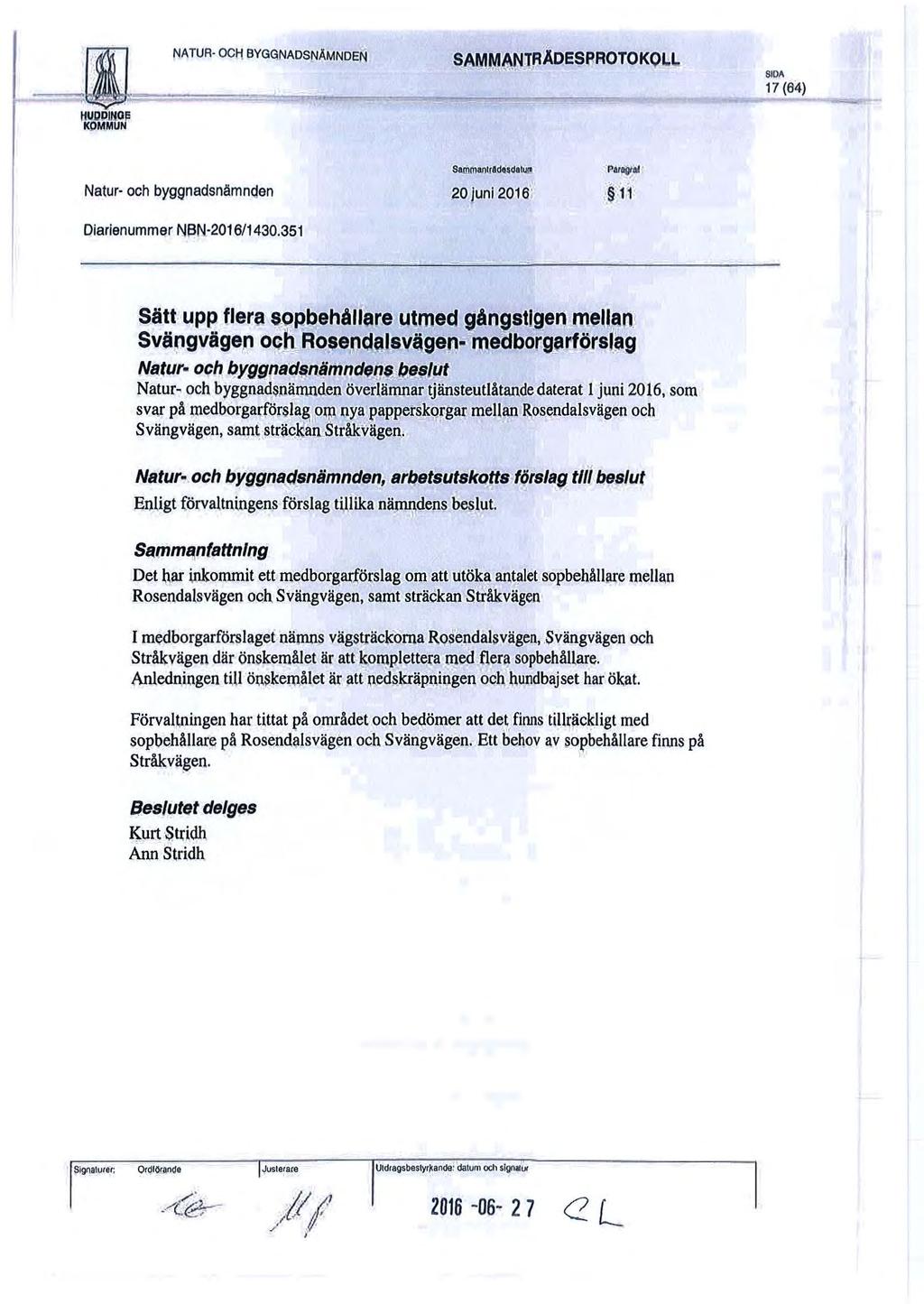 ~ NATUR OCI1 BYGGNADSNÅMNDEN SANtf114NJRADESPROTOKQLL ~ ------J~=--====;::~~~-...---=o--=----~---,...,..~~-- -~~:..::=tfud,djmojs KOMMUN SIOA 17 (64) Natur och byggnadsnämnden 20 juni 2.
