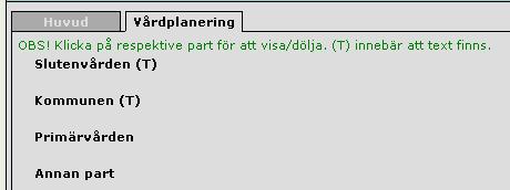 12. Medicinsk status, Omvårdnadsstatus, Rehabiliterande åtgärder/hjälpmedel och Medicintekniska produkter/förbrukningsartiklar är slutenvårdens anteckningar.