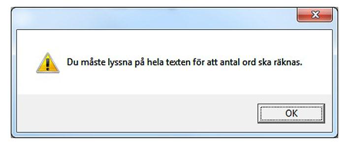 Hela texten Du ska alltså lyssna på hela texten innan du växlar till nästa del eller avslutar övningen.