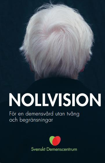 NOLLVISION För en demensvård utan tvång och begränsningar