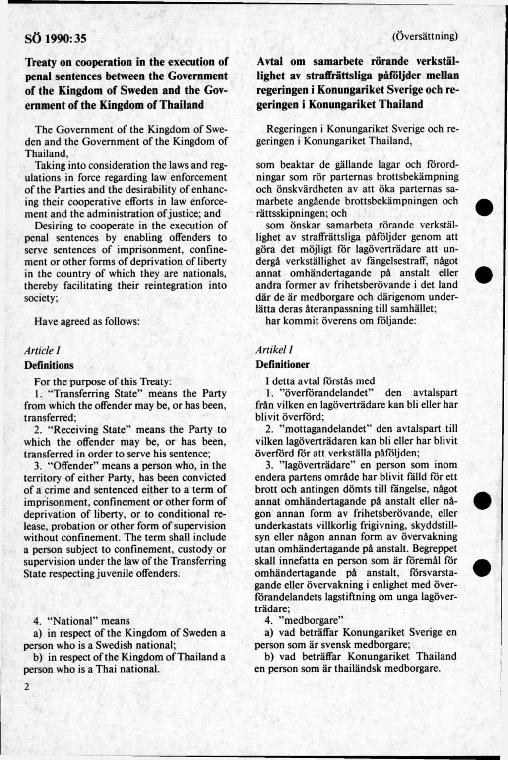 Treaty on cooperation in the execution of penal sentences between the Government of the Kingdom of Sweden and the Government of the Kingdom of Thailand The G overnm ent of the Kingdom o f Sweden and