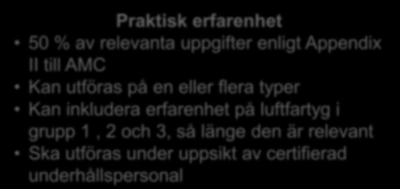 50 % av relevanta uppgifter enligt Appendix II till AMC Kan utföras på en eller flera typer Kan inkludera erfarenhet